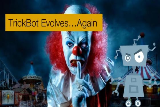 TrickBot Evolves…Again