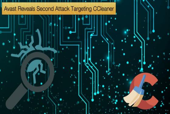 Avast Reveals Second Attack Targeting CCleaner