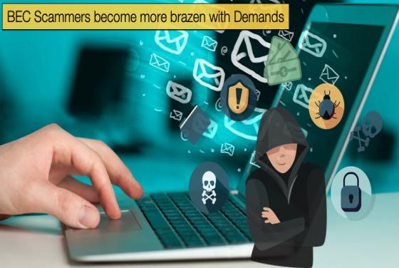 BEC Scammers become more brazen with Demands