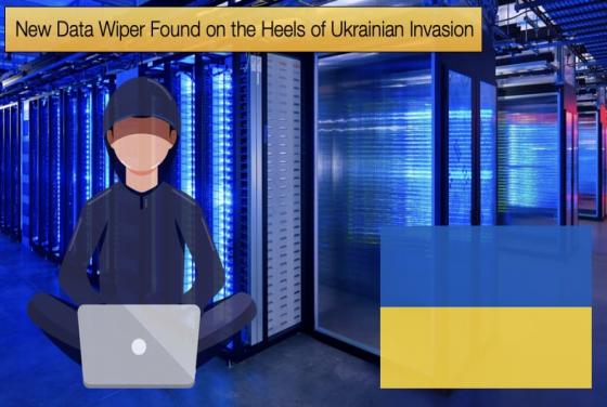 New Data Wiper Found on the Heels of Ukrainian Invasion