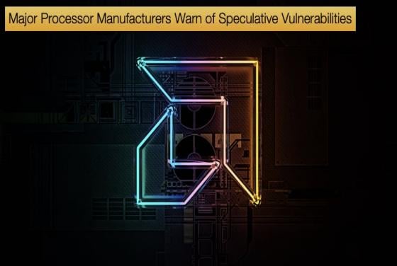Major Processor Manufacturers Warn of Speculative Vulnerabilities