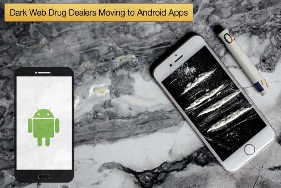 Dark Web Drug Dealers Moving to Android Apps