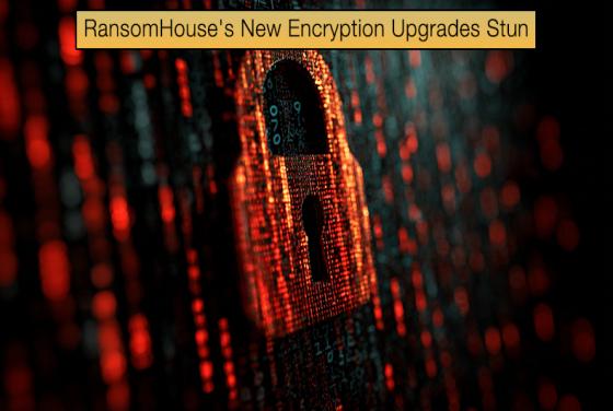 RansomHouse\'s New Encryption Upgrades Stun
