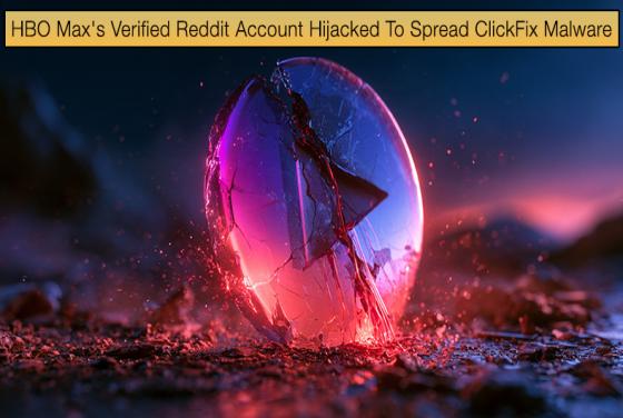 HBO Max\'s Verified Reddit Account Hijacked To Spread ClickFix Malware